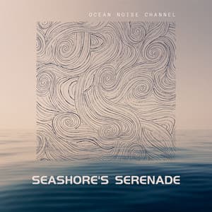 Seashore's Serenade - Ocean Noise Channel
