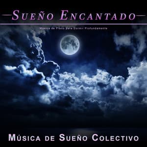 Sueño Encantado: Música de Piano para Dormir Profundamente - Sueño Encantado