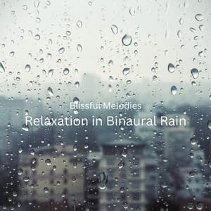 Blissful Melodies: Relaxation in Binaural Rain - Worship Ensemble