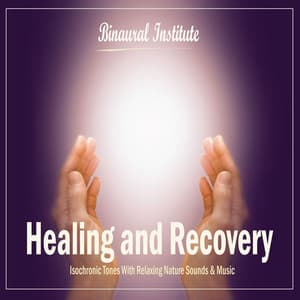 Healing and Recovery - Isochronic Tones Embedded Into Relaxing Nature Sounds & Music - Binaural Institute
