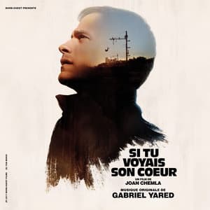 Si tu voyais son cœur - Gabriel Yared