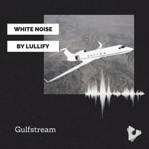 Gulfstream - White Noise by Lullify