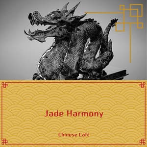 Jade Harmony: Peaceful Chinese Instrumentals for Creative Minds - Chinese Café