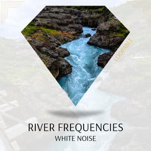 River Frequencies & White Noise - In Beautiful Nature
