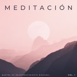 Meditación: Mantra De Rejuvenecimiento Binaural Vol. 1 - Latidos binaurales Soledad