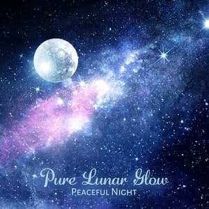 Pure Lunar Glow, Peaceful Night - Calm Sleep Through the Night