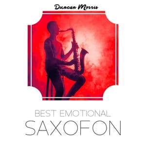 Best Emotional Saxofon: Instrumental BGM for Video, Romantic Song for Lovers - Duncan Morris