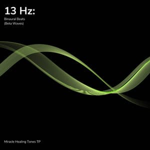 13 Hz: Binaural Beats - Miracle Healing Tones TP