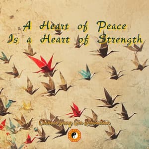 A Heart of Peace Is a Heart of Strength - Chinese Yang Qin Relaxation