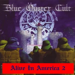 Alive In America: Part 2 - Blue Öyster Cult