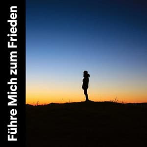 Führe Mich zum Frieden - Entspannende Medizin