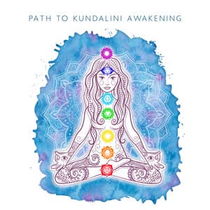 Path to Kundalini Awakening: Yoga Music to Raise Your Inner Energy & Achieve Enlightenment, Spiritual Development, Kundalini Yoga & Meditation - Namaste Yoga Academy