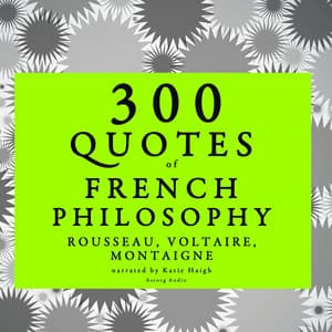 300 quotes of French Philosophy: Montaigne, Rousseau, Voltaire - Montaigne