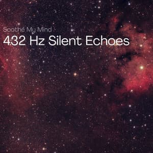 432 Hz Silent Echoes: Whispers of the Soul - Soothe My Mind
