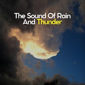 The Sound of Rain and Thunder - Thunderstorms