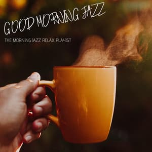 The Morning Jazz Relax Playlist - Good Morning Jazz