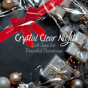Crystal Clear Nights: Soft Jazz for Peaceful Christmas - Smooth Christmas Evening