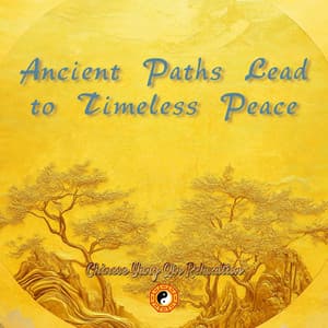 Ancient Paths Lead to Timeless Peace - Chinese Yang Qin Relaxation