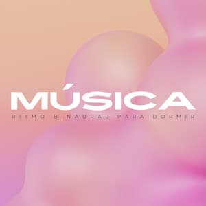 Música: Ritmo Binaural Para Dormir - Generar vibraciones