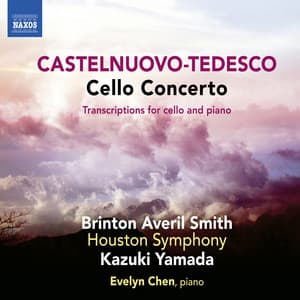 Castelnuovo-Tedesco: Cello Concerto & Transcriptions - Brinton Averil Smith