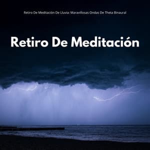 Retiro De Meditación De Lluvia: Maravillosas Ondas De Theta Binaural - Curación de senos binaurales