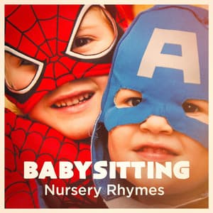 Babysitting Nursery Rhymes - Nursery Rhymes and Lullabies