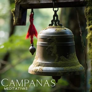 Campanas Meditativas: Meditación Consciente con Campanas Profundamente Relajantes para la Percepción Espiritual, la Serenidad y la Tranquilidad, Ecuanimidad, Benevolencia, Compasión y Alegría - Meditación Budista Zen