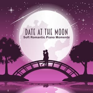 Date at the Moon: Soft Romantic Piano Moments - Sensual & Romantic Piano Jazz Universe