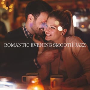 Romantic Evening Smooth Jazz – Atmospheric Background Music for Date Night, Table for Two, Candlelight Dinner, Perfect Date - Jazz Band Soft Rec 2019