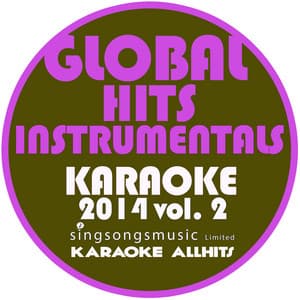 Global Hits Instrumentals Karaoke 2014, Vol. 2 - Karaoke All Hits