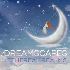 Dreamscapes and Ethereal Realms: A Collection of Lucid Dreams and REM Sleep Music - Echo of Light