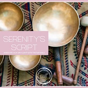 Serenity’s Script: Words for Calm and Clarity with Tibetan Bowls - Tibetan Meditation Channel