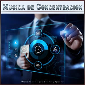 Musica de Concentracion: Música Ambiental para Estudiar y Aprender - Colectivo de Música de Concentración