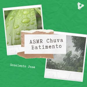 ASMR Chuva Batimento - Sonolento Jose