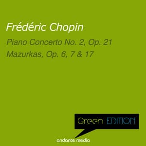 Green Edition - Chopin: Piano Concerto No. 2, Op. 21 & Mazurkas, Op. 6, 7, 17 - Frédéric Chopin