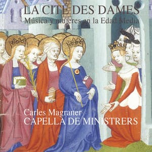 La cité des dames - Capella de Ministrers