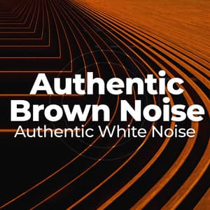 Authentic Brown Noise - Authentic White Noise