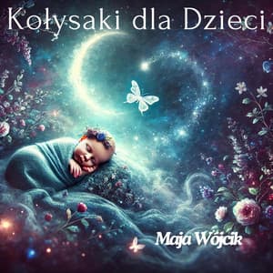Kołysanki dla Dzieci - Maja Wójcik