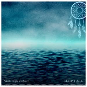 Sleep Flute - Nature Helps You Sleep