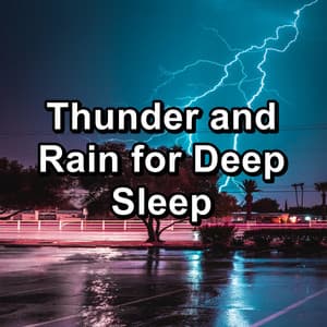 Thunder and Rain for Deep Sleep - Rain for Sleeping