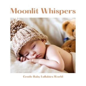 Moonlit Whispers: Baby Sleep Music - Gentle Baby Lullabies World