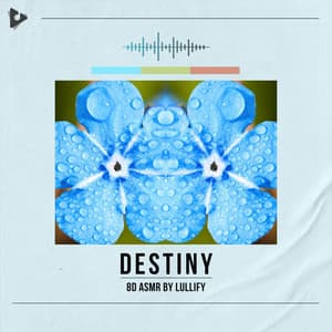 Destiny - 8D ASMR by Lullify