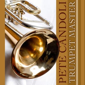 Pete Candoli-Trumpet Master - Pete Candoli