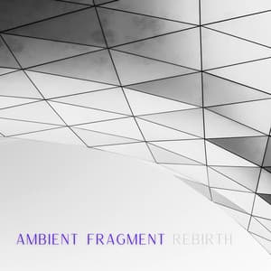 Rebirth - Ambient Fragment