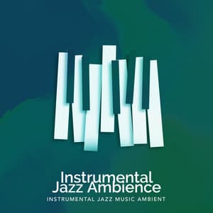 Instrumental Jazz Ambience - Instrumental Jazz Music Ambient