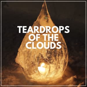 Teardrops of the Clouds - Baby Sleep Rain