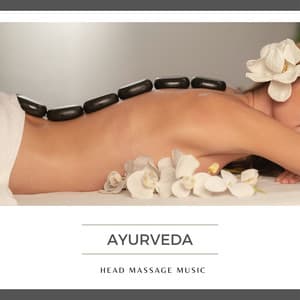 Ayurveda Head Massage Music - Deeply Relaxing Songs for Self Massage with Oil at Home - Ayurveda Ledonne