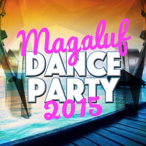 Magaluf Dance Party 2015 - Dance Hits 2014 & Dance Hits 2015