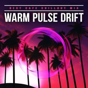 Warm Pulse Drift - Best Cafe Chillout Mix