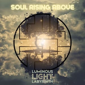 Soul Rising Above - Luminous Light Labyrinth